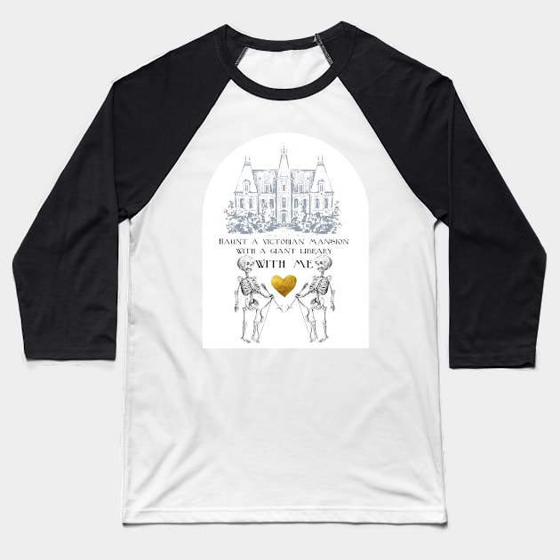 Funny Dark Academia Gothic Valentines Haunt a Victorian Mansion with a Library With Me Baseball T-Shirt by penandbea